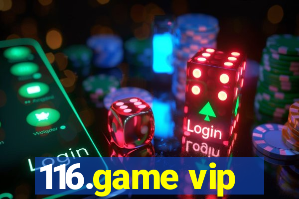 116.game vip